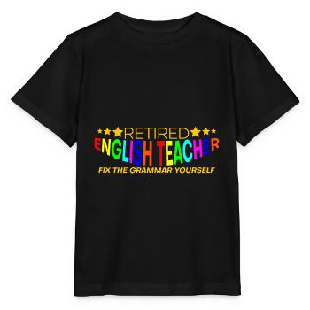 Retired English Teacher, Fix The Grammar Yourself4 - Stanley/Stella Kinder T-Shirt MINI CREATOR  - Schwarz - Vorne - Mikhail (115cm)