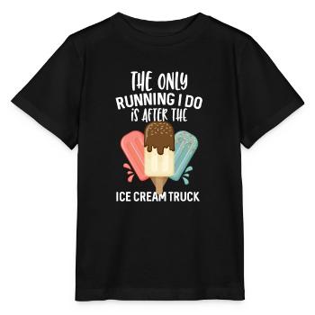The only running I do is after the Ice Cream Truck - Stanley/Stella MINI CREATOR Kids’ T-Shirt - black - Front - Mikhail (115cm)
