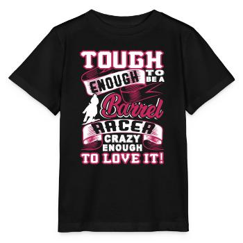 Barrel Racing Tough Enough To Be A Barrel Racer - Stanley/Stella MINI CREATOR Kids’ T-Shirt - black - Front - Mikhail (115cm)