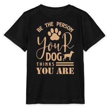 Be The Person Your Dog Thinks You Are 01 - Stanley/Stella MINI CREATOR Kids’ T-Shirt - black - Front - Mikhail (115cm)
