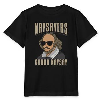 SHAKESPEARE/LITERATURE: Naysayers Gonna Naysay - Stanley/Stella Kinder T-Shirt MINI CREATOR  - Schwarz - Vorne - Mikhail (115cm)