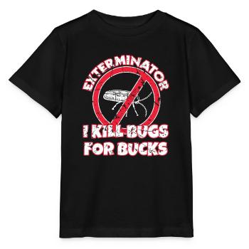 Kammerjäger I Kill Bugs For Bucks Exterminator - Stanley/Stella MINI CREATOR Kids’ T-Shirt - black - Front - Mikhail (115cm)