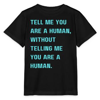 Tell me you are a human without telling me you are - Stanley/Stella MINI CREATOR Kids’ T-Shirt - black - Front - Mikhail (115cm)