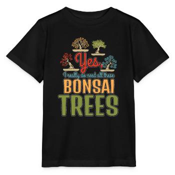 Yes Really Need These Bonsai Trees - Stanley/Stella MINI CREATOR Kids’ T-Shirt - black - Front - Mikhail (115cm)