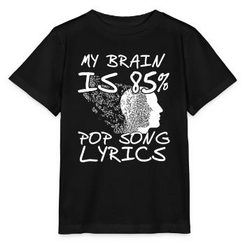 My Brain Is 85% Pop Song Lyrics Cool Designs - T-shirt bio MINI CREATOR Stanley/Stella Enfant - noir - Devant - Mikhail (115cm)