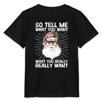 So Tell Me What You Want Xmas Santa Claus Funny - Stanley/Stella MINI CREATOR Kids’ T-Shirt - black - Front - Mikhail (115cm)