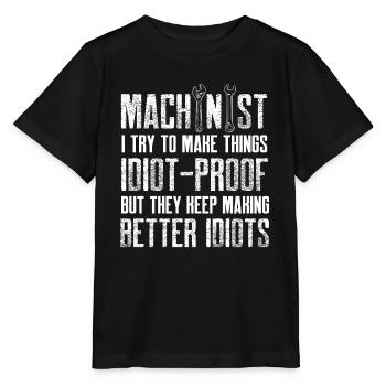 machinist make idiot proof things design - Stanley/Stella MINI CREATOR Kids’ T-Shirt - black - Front - Mikhail (115cm)