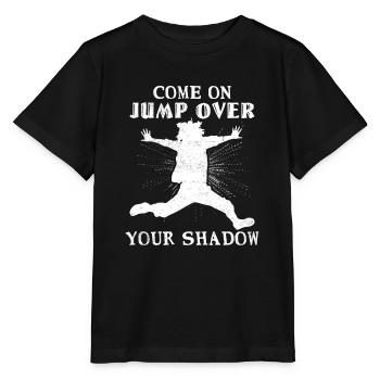Jump over your shadow - Denglish Sayings Denglisch - Stanley/Stella MINI CREATOR Kids’ T-Shirt - black - Front - Mikhail (115cm)