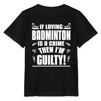 Si aimer le badminton est un crime, alors je suis coupable - T-shirt bio MINI CREATOR Stanley/Stella Enfant - noir - Devant - Mikhail (115cm)