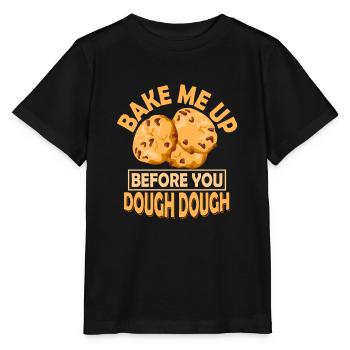 Bake Me Up Before You Dough Dough Baking Cake Coo - Stanley/Stella MINI CREATOR Kids’ T-Shirt - black - Front - Mikhail (115cm)
