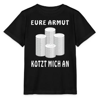 GELD MÜNZEN EURE ARMUT KOTZT MICH AN - Stanley/Stella Kinder T-Shirt MINI CREATOR  - Schwarz - Vorne - Mikhail (115cm)