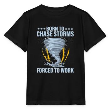 Born To Chase Storms Forced To Work Meteorologist - Stanley/Stella MINI CREATOR Kids’ T-Shirt - black - Front - Mikhail (115cm)