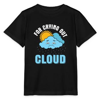 For Crying Out Cloud Meteorology Weather - Stanley/Stella MINI CREATOR Kids’ T-Shirt - black - Front - Mikhail (115cm)