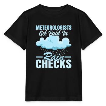 Meteorologists Get Paid In Rain Checks Weather Me - Stanley/Stella MINI CREATOR Kids’ T-Shirt - black - Front - Mikhail (115cm)