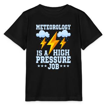 Meteorology Is A High Pressure Job Weather Meteor - Stanley/Stella MINI CREATOR Kids’ T-Shirt - black - Front - Mikhail (115cm)