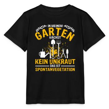 In Meinem Garten Wächst Kein Unkraut Das Ist Spont - Stanley/Stella Kinder T-Shirt MINI CREATOR  - Schwarz - Vorne - Mikhail (115cm)
