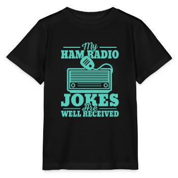 My Ham Radio Jokes Are Well Received Operator Ama - Stanley/Stella MINI CREATOR Kids’ T-Shirt - black - Front - Mikhail (115cm)