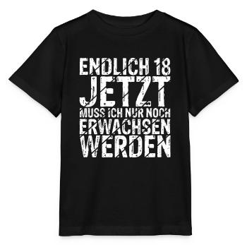 Endlich 18 Jetzt Muss Ich Nur Noch Erwachsen Werde - Stanley/Stella Kinder T-Shirt MINI CREATOR  - Schwarz - Vorne - Mikhail (115cm)
