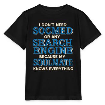 Don’t Need Search Engine Soulmate Knows Everything - Stanley/Stella Kinder T-Shirt MINI CREATOR  - Schwarz - Vorne - Mikhail (115cm)