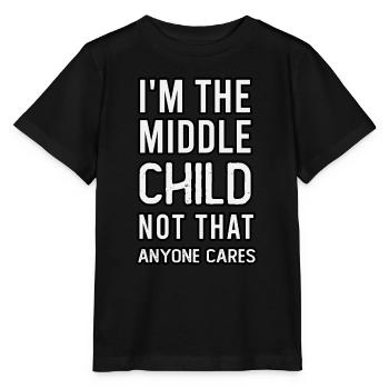 i'm the middle child not that anyone cares - Stanley/Stella MINI CREATOR Kids’ T-Shirt - black - Front - Mikhail (115cm)
