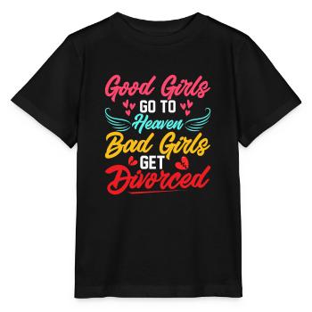 Good Girls Go To Heaven Bad Girls Get Divorced Div - Stanley/Stella Kinder T-Shirt MINI CREATOR  - Schwarz - Vorne - Mikhail (115cm)