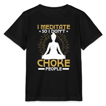 I Meditate So I Don't Choke People Meditating Yoga - Stanley/Stella MINI CREATOR Kids’ T-Shirt - black - Front - Mikhail (115cm)