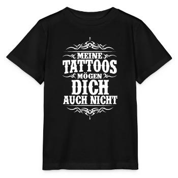 Meine Tattoos Mögen Dich Auch Nicht - Tätowierunge - Stanley/Stella Kinder T-Shirt MINI CREATOR  - Schwarz - Vorne - Mikhail (115cm)