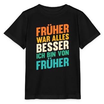 Früher War Alles Besser - Stanley/Stella Kinder T-Shirt MINI CREATOR  - Schwarz - Vorne - Mikhail (115cm)