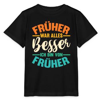 Früher War Alles Besser - Stanley/Stella Kinder T-Shirt MINI CREATOR  - Schwarz - Vorne - Mikhail (115cm)
