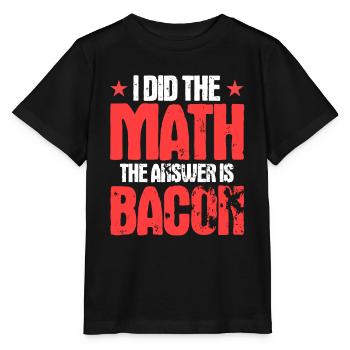 I Did The Math The Answer is Bacon - Stanley/Stella MINI CREATOR Kids’ T-Shirt - black - Front - Mikhail (115cm)