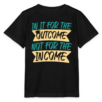 For Outcome Not For The Income - Stanley/Stella MINI CREATOR Kids’ T-Shirt - black - Front - Mikhail (115cm)