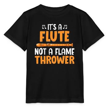 It is a flute, not a flamethrower - flute - Stanley/Stella MINI CREATOR Kids’ T-Shirt - black - Front - Mikhail (115cm)