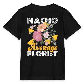 Nacho Average Florist Funny Florist For Florist - Stanley/Stella MINI CREATOR Kids’ T-Shirt - black - Front - Mikhail (115cm)