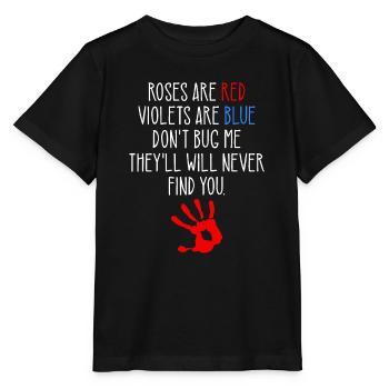 Roses are Red Violets Are Blue, Funny True Crime - Stanley/Stella Kinder T-Shirt MINI CREATOR  - Schwarz - Vorne - Mikhail (115cm)