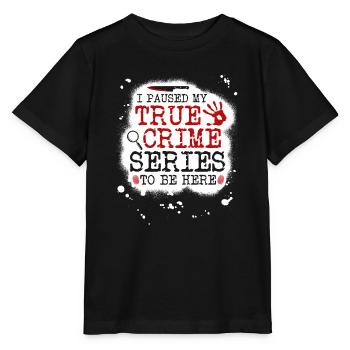 J’ai mis en pause ma série True Crime pour être ici, drôle - T-shirt bio MINI CREATOR Stanley/Stella Enfant - noir - Devant - Mikhail (115cm)
