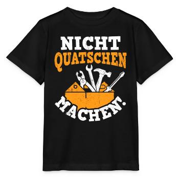 Nicht Quatschen Machen - Spruch Lustig Tischler Zi - Stanley/Stella Kinder T-Shirt MINI CREATOR  - Schwarz - Vorne - Mikhail (115cm)