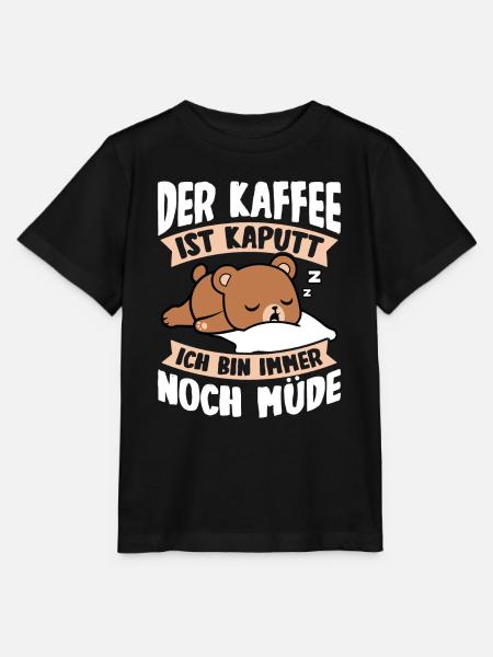 Der Kaffee Ist Kaputt Ich Bin Immer Noch Müde Faul - Stanley/Stella Kinder T-Shirt MINI CREATOR  - Schwarz