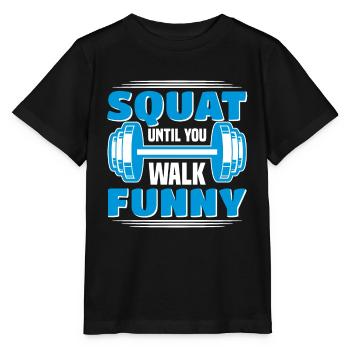 Funny Squat Until You Walk Funny For Gym Goer - Stanley/Stella Kinder T-Shirt MINI CREATOR  - Schwarz - Vorne - Mikhail (115cm)