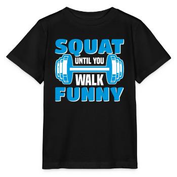 Funny Squat Until You Walk Funny For Gym Goer - Stanley/Stella Kinder T-Shirt MINI CREATOR  - Schwarz - Vorne - Mikhail (115cm)