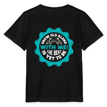 GROW OLD ALONG WITH ME THE BEST IS YET TO BE - Stanley/Stella MINI CREATOR Kids’ T-Shirt - black - Front - Mikhail (115cm)