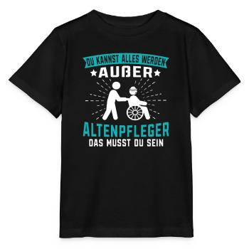 Du kannst alles werden außer Altenpfleger - Stanley/Stella Kinder T-Shirt MINI CREATOR  - Schwarz - Vorne - Mikhail (115cm)