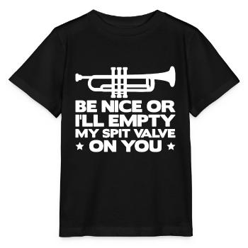 Be Nice Or I'll Empty My Spit Valve On You Funny F - Stanley/Stella MINI CREATOR Kids’ T-Shirt - black - Front - Mikhail (115cm)