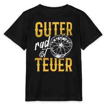 Guter Rad ist Teuer! Tuner Felgen Spruch Tuning - Stanley/Stella Kinder T-Shirt MINI CREATOR  - Schwarz - Vorne - Mikhail (115cm)