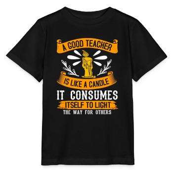 A GOOD TEACHER IS LIKE A CANDLE IT CONSUMES IT - Stanley/Stella MINI CREATOR Kids’ T-Shirt - black - Front - Mikhail (115cm)