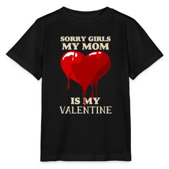 Sorry Girls My Mom Is My Valentine Mother - Stanley/Stella MINI CREATOR Kids’ T-Shirt - black - Front - Mikhail (115cm)