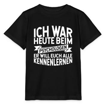 Ich War Heute Beim Psychologen Er Will Euch Kennen - Stanley/Stella Kinder T-Shirt MINI CREATOR  - Schwarz - Vorne - Mikhail (115cm)