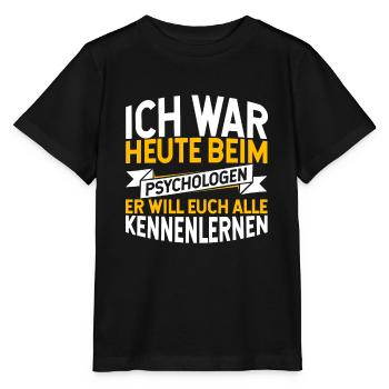 Ich War Heute Beim Psychologen Er Will Euch Kennen - Stanley/Stella Kinder T-Shirt MINI CREATOR  - Schwarz - Vorne - Mikhail (115cm)