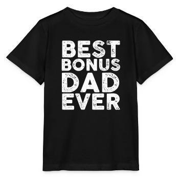 Best Bonus Dad Ever T Shirt Father s Day Gift - Stanley/Stella MINI CREATOR Kids’ T-Shirt - black - Front - Mikhail (115cm)