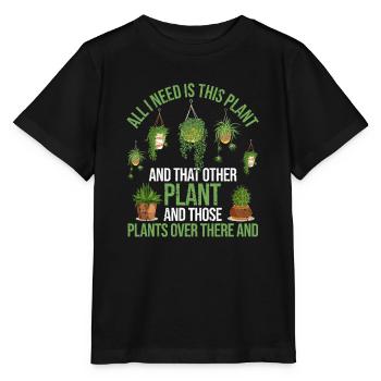 All I Need Is This Plant Funny Plant Art - Stanley/Stella MINI CREATOR Kids’ T-Shirt - black - Front - Mikhail (115cm)