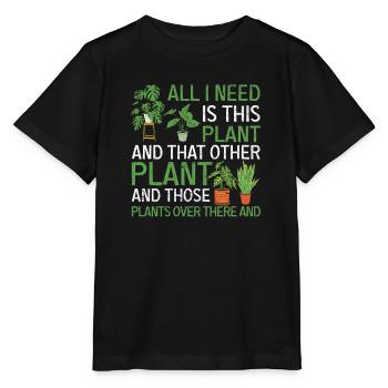All I Need Is This Plant Funny Plant Art - Stanley/Stella MINI CREATOR Kids’ T-Shirt - black - Front - Mikhail (115cm)
